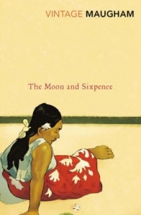 William Somerset Maugham - The Moon And Sixpence