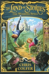 Chris Colfer - The Land of Stories: The Wishing Spell