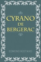 Эдмон Ростан - Cyrano De Bergerac