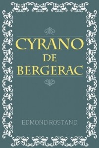 Эдмон Ростан - Cyrano De Bergerac