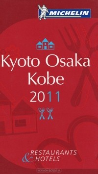 - Kyoto Osaka Kobe 2011: Restaurants & Hotels