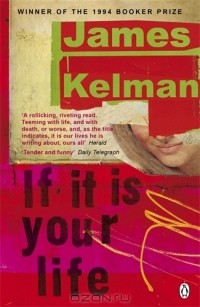 James Kelman - If it is your life
