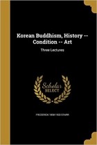 Стивен Фредерик Старр - Korean Buddhism, History -- Condition -- Art