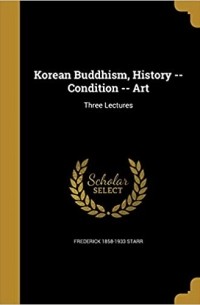Стивен Фредерик Старр - Korean Buddhism, History -- Condition -- Art
