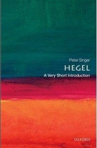 Peter Singer - Hegel: A Very Short Introduction