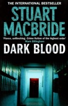 Stuart MacBride - Dark Blood