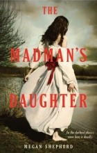 Меган Шеперд - The Madman&#039;s Daughter