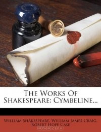 Уильям Шекспир - The Works Of Shakespeare: Cymbeline...