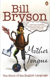 Bill Bryson - Mother Tongue: The Story of the English Language