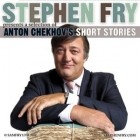Anton Chekhov - Stephen Fry Presents a Selection of Anton Chekhov’s Short Stories