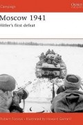 Robert Forczyk - Moscow 1941: Hitler's First Defeat
