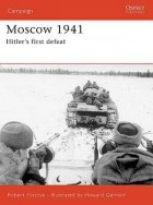 Robert Forczyk - Moscow 1941: Hitler&#039;s First Defeat