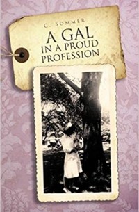 Cari Sommer - A Gal in a Proud Profession