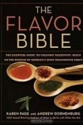 The Flavor Bible: The Essential Guide to Culinary Creativity, Based on the Wisdom of America's Most Imaginative Chefs