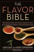  - The Flavor Bible: The Essential Guide to Culinary Creativity, Based on the Wisdom of America's Most Imaginative Chefs