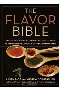  - The Flavor Bible: The Essential Guide to Culinary Creativity, Based on the Wisdom of America's Most Imaginative Chefs