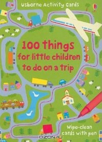 Катриона Кларк - 100 Things for Little Children to Do on a Trip