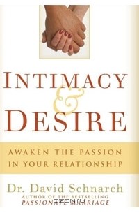 David Schnarch - Intimacy & Desire: Awaken the Passion in Your Relationship