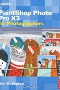 Ken McMahon - PaintShop Photo Pro X3 For Photographers
