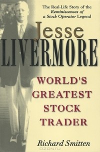 Ричард Смиттен - Jesse Livermore: World's Greatest Stock Trader
