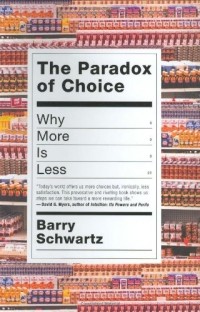 Барри Шварц - Paradox of Choice: Why more is less