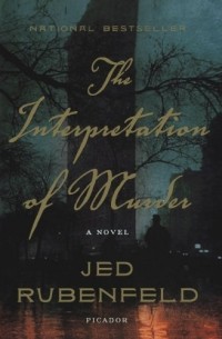 Jed Rubenfeld - The Interpretation of Murder