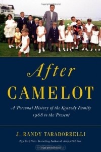 John Randall Anthony Taraborrelli - After Camelot: A Personal History of the Kennedy Family - 1968 to the Present