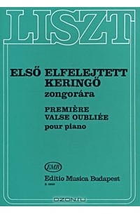 Ференц Лист - Liszt: Elso elfelejtett keringo zongorara: Premiere valse oubliee pour piano