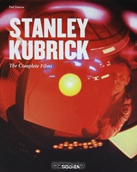 Пол Дункан - Stanley Kubrick: The Complete Films