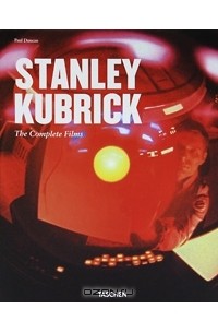 Пол Дункан - Stanley Kubrick: The Complete Films