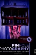 Eric Renner - Pinhole Photography: From Historic Technique to Digital Application
