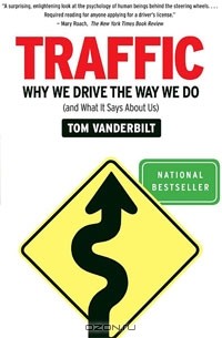 Tom Vanderbilt - Traffic: Why We Drive the Way We Do (and What It Says About Us)