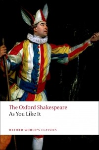 William Shakespeare - The Oxford Shakespeare: As You Like It