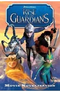 Стейсия Дейч - Rise of the Guardians: Movie Novelization