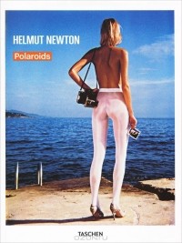 Хельмут Ньютон - Helmut Newton: Polaroids