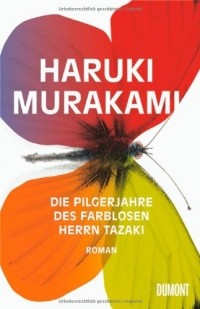 Haruki Murakami - Die Pilgerjahre des farblosen Herrn Tazaki