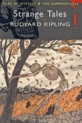 Редьярд Джозеф Киплинг - Strange Tales (сборник)