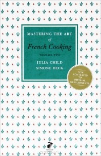  - Mastering the Art of French Cooking. Volume 2