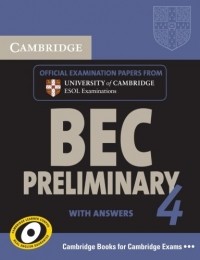 Cambridge ESOL - Cambridge BEC 4 Preliminary Student's Book with answers: Examination Papers from University of Cambridge ESOL Examinations