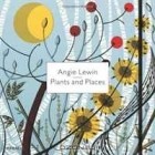 Leslie Geddes-Brown - Angie Lewin: Plants and Places