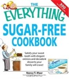 Nancy T. Maar - The Everything Sugar-Free Cookbook: Make Sugarfree Dishes You and Your Family Will Crave