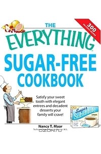 The Everything Sugar-Free Cookbook: Make Sugarfree Dishes You and Your Family Will Crave