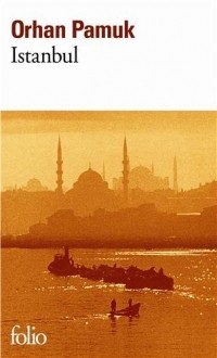 Orhan Pamuk - Istanbul: Souvenirs d'une ville