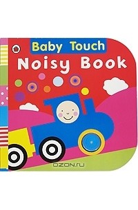 Justine Smith - Baby Touch: Noisy Book