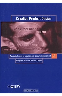  - Creative Product Design: A Practical Guide to Requirements Capture Management