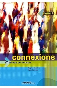  - Connexions: Methode de francais: Niveau 1