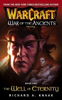 Richard A. Knaak - Warcraft. War of the Ancients. Book 1. The Well of Eternity