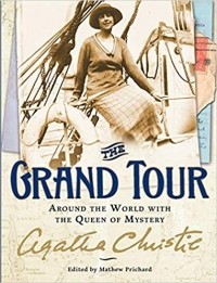 Agatha Christie - The Grand Tour: Around the World with the Queen of Mystery