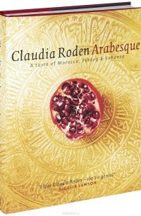 Клаудия Роден - Arabesque: A Taste of Morocco, Turkey and Lebanon