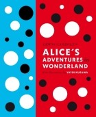 Льюис Кэрролл - Lewis Carroll&#039;s Alice&#039;s Adventures in Wonderland